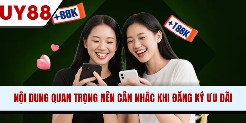 Nội dung quan trọng nên cân nhắc khi đăng ký ưu đãi